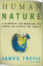 Human Nature: A Blueprint for Managing the Earth-by People, for People