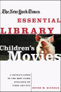 New York Times Essential Library: Children's Movies: A Critic's Guide to the Best Films Available on Video and DVD