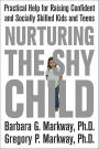 Nurturing the Shy Child: Practical Help for Raising Confident and Socially Skilled Kids and Teens