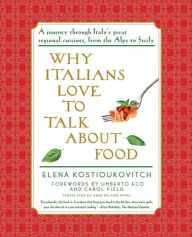 Title: Why Italians Love to Talk About Food: A Journey Through Italy's Great Regional Cuisines, From the alps to Sicily, Author: Elena Kostioukovitch