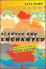 Slanted and Enchanted: The Evolution of Indie Culture