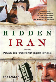 Title: Hidden Iran: Paradox and Power in the Islamic Republic, Author: Ray Takeyh