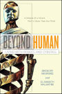 Beyond Human: Living with Robots and Cyborgs