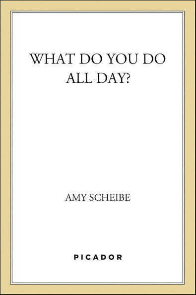 What Do You Do All Day?: A Novel