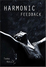 Title: Harmonic Feedback, Author: Tara Kelly