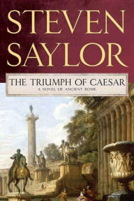Title: The Triumph of Caesar: A Novel of Ancient Rome, Author: Steven Saylor