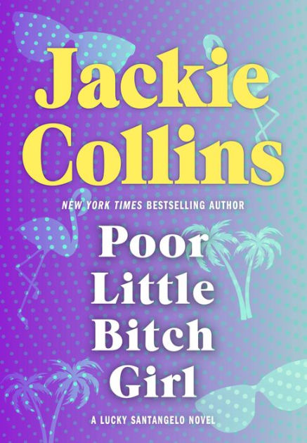 Littel Girls Pussy Cum - Poor Little Bitch Girl by Jackie Collins, Paperback | Barnes & NobleÂ®