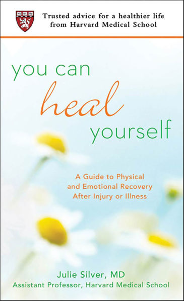 You Can Heal Yourself: A Guide to Physical and Emotional Recovery After Injury or Illness