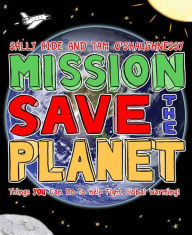 Title: Mission: Save the Planet: Things YOU Can Do to Help Fight Global Warming!, Author: Sally Ride
