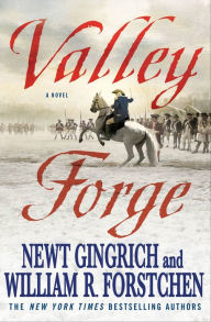 Title: Valley Forge: A Novel, Author: Newt Gingrich