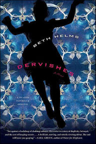 Title: Dervishes: A Novel, Author: Beth Helms