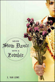 Title: Never Slow Dance With a Zombie, Author: E. Van Lowe
