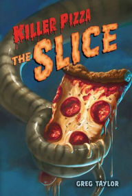 Title: Killer Pizza: The Slice, Author: Greg Taylor