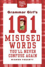 Grammar Girl's 101 Misused Words You'll Never Confuse Again