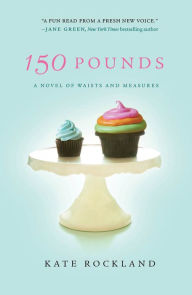 Title: 150 Pounds: A Novel of Waists and Measures, Author: Kate Rockland