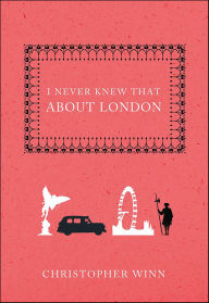Title: I Never Knew That About London, Author: Christopher Winn