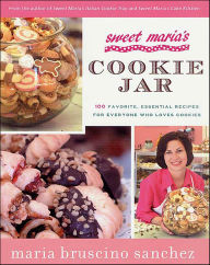 Title: Sweet Maria's Cookie Jar: 100 Favorite, Essential Recipes for Everyone Who Loves Cookies, Author: Maria Bruscino Sanchez