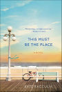 This Must Be the Place: A Novel
