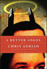 Title: A Better Angel, Author: Chris Adrian