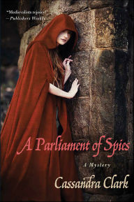 Title: A Parliament of Spies (Abbess Hildegard of Meaux Series #4), Author: Cassandra Clark