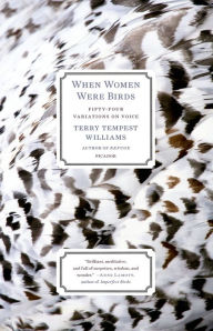 Title: When Women Were Birds: Fifty-four Variations on Voice, Author: Terry Tempest Williams