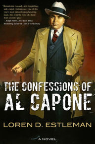 Title: The Confessions of Al Capone: A Novel, Author: Loren D. Estleman