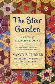 Title: The Star Garden: A Novel of Sarah Agnes Prine, Author: Nancy E. Turner