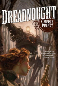 Dreadnought: A Novel of the Clockwork Century