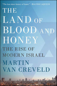 Title: The Land of Blood and Honey: The Rise of Modern Israel, Author: Martin van Creveld