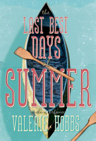 Title: The Last Best Days of Summer, Author: Valerie Hobbs