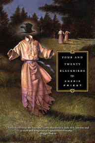 Title: Four and Twenty Blackbirds, Author: Cherie Priest