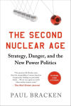 Alternative view 1 of The Second Nuclear Age: Strategy, Danger, and the New Power Politics