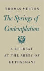 The Springs of Contemplation: A Retreat at the Abbey of Gethsemani