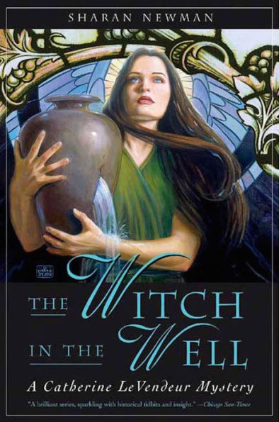 The Witch in the Well: A Catherine LeVendeur Mystery