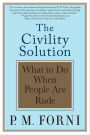 The Civility Solution: What to Do When People Are Rude