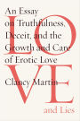 Love and Lies: An Essay on Truthfulness, Deceit, and the Growth and Care of Erotic Love