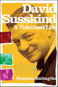 Title: David Susskind: A Televised Life, Author: Stephen Battaglio