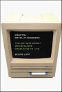 Digital Revolutionaries: The Men and Women Who Brought Computing to Life