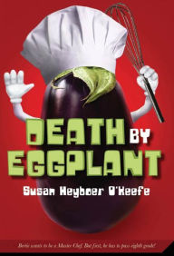 Title: Death by Eggplant, Author: Susan Heyboer O'Keefe