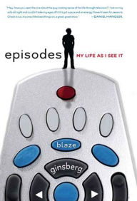 Title: Episodes: My Life as I See It, Author: Blaze Ginsberg