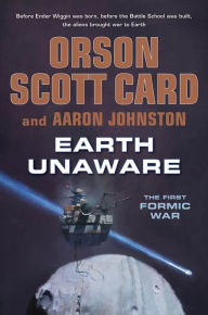 Title: Earth Unaware (First Formic War Series #1), Author: Orson Scott Card