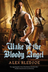 Title: Wake of the Bloody Angel (Eddie LaCrosse Series #4), Author: Alex Bledsoe