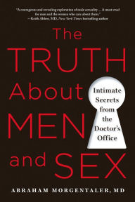 Title: Why Men Fake It: The Totally Unexpected Truth About Men and Sex, Author: Abraham Morgentaler MD M.D.