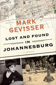 Title: Lost and Found in Johannesburg: A Memoir, Author: Mark Gevisser
