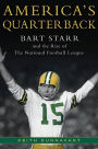 America's Quarterback: Bart Starr and the Rise of the National Football League