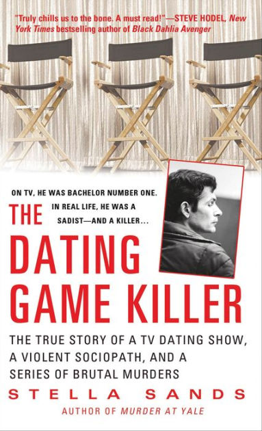 The Dating Game Killer The True Story of a TV Dating Show, a Violent ...