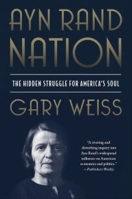 Title: Ayn Rand Nation: The Hidden Struggle for America's Soul, Author: Gary Weiss