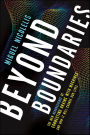 Beyond Boundaries: The New Neuroscience of Connecting Brains with Machines and How It Will Change Our Lives
