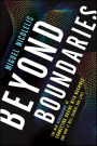 Beyond Boundaries: The New Neuroscience of Connecting Brains with Machines and How It Will Change Our Lives