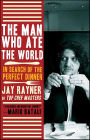 The Man Who Ate the World: In Search of the Perfect Dinner